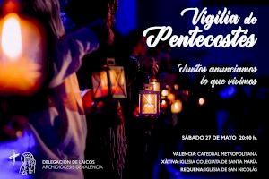 Vigilia de Pentecostés, este sábado, en la Catedral presidida por el Arzobispo y simultáneamente en Xàtiva y Requena