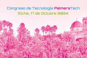 Elche acoge el Congreso de Tecnología PalmeraTech 2024