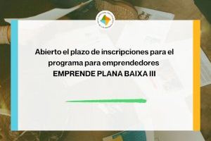 Obert el termini d'inscripcions per a la tercera edició del programa per a emprenedors ‘Emprende Plana Baixa’