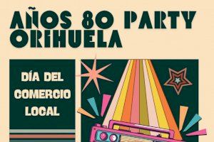 Orihuela celebrará el Día del Comercio Local con ambientación de los años 80