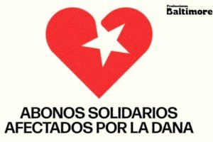 Producciones Baltimore lanza una campaña de abonos solidarios para ayudar a los afectados por la DANA